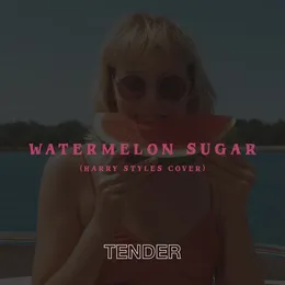 Watermelon Sugar (Single) von TENDER – Cover