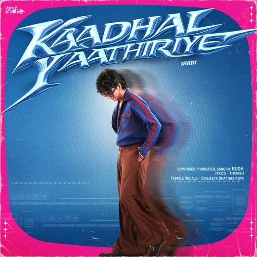 Kaadhal Yaathiriye (From "Think Indie")