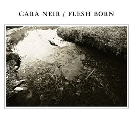 Cara Neir / Flesh Born von Flesh Born – Cover