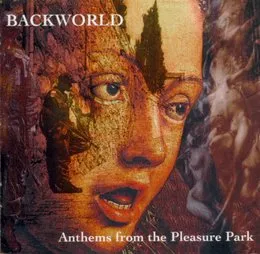 Anthems From the Pleasure Park von Backworld – Album Cover