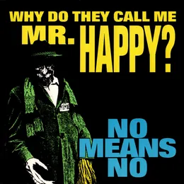 Why Do They Call Me Mr. Happy? von NoMeansNo – Album Cover
