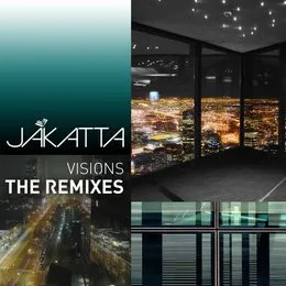 Visions (The Remixes) von Jakatta – Cover