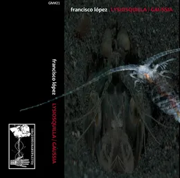 Lysiosquilla Gaussia von Francisco López – Album Cover