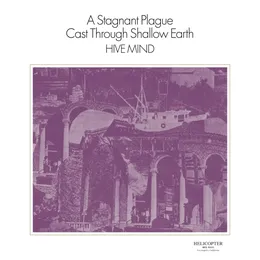 A Stagnant Plague Cast Through Shallow Earth von Hive Mind – Album Cover