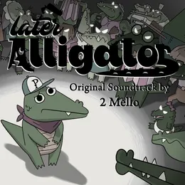 Later Alligator Original Soundtrack von 2 Mello – Cover