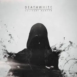 Solitary Martyr von Deathwhite – Album Cover