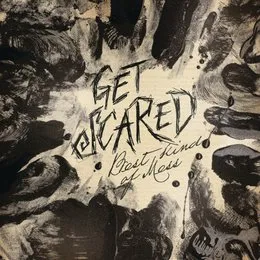 Best Kind of Mess von Get Scared – Album Cover