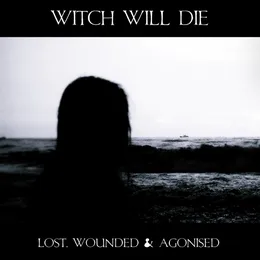 Lost, Wounded & Agonised von Witch Will Die – Cover
