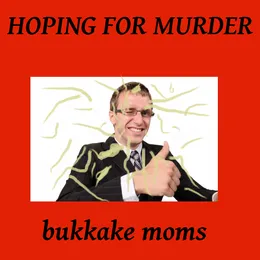 Hoping for Murder von Bukkake Moms – Album Cover