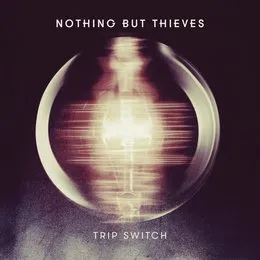 Trip Switch von Nothing But Thieves – Album Cover