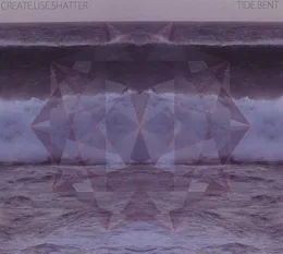 Tide Bent von Create.Use.Shatter – Cover