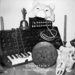 Dream Architecture II von Uncertain – Album Cover