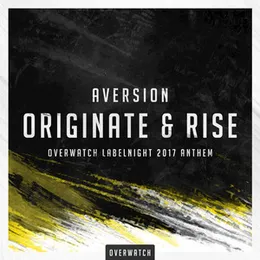 Originate & Rise (Official Overwatch Labelnight Anthem 2017) von Aversion – Cover