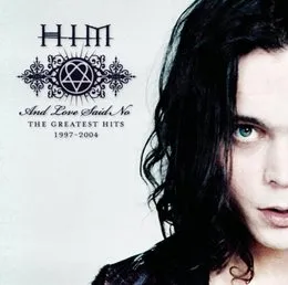 And Love Said No: The Greatest Hits 1997–2004 von HIM – Album Cover