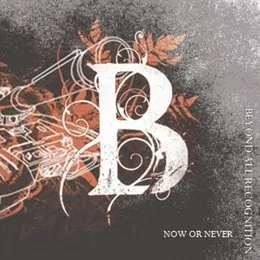 Now Or Never von Beyond All Recognition – Cover