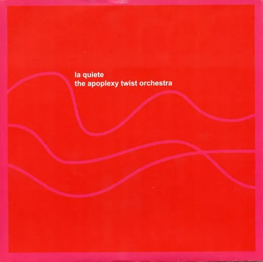 La quiete / The Apoplexy Twist Orchestra