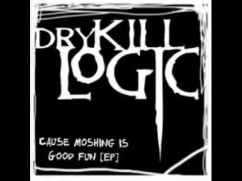 Cause Moshing Is Good Fun von Dry Kill Logic – Album Cover