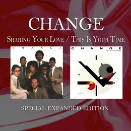Sharing Your Love / This Is Your Time (Special Expanded Edition) von Change – Cover