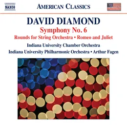 Symphony no. 6 / Rounds for String Orchestra / Romeo and Juliet von David Diamond – Album Cover