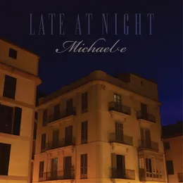 Late at Night von Michael E – Album Cover
