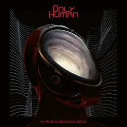 Planned Obsolescence von Only Human – Album Cover