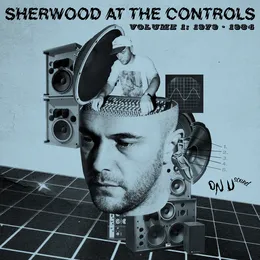 Sherwood at the Controls, Volume 1: 1979–1984 von Adrian Sherwood – Album Cover