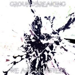 We Are Monsters von Groundbreaking – Album Cover