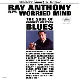 Worried Mind (The Soul Of Country Western Blues) von Ray Anthony – Album Cover