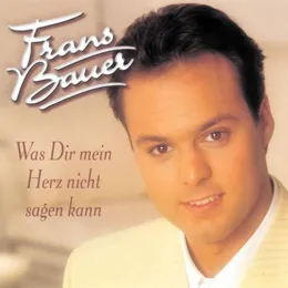Was Dir mein Herz nicht sagen kann von Frans Bauer – Album Cover