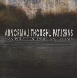 Manipulation Under Anesthesia von Abnormal Thought Patterns – Album Cover