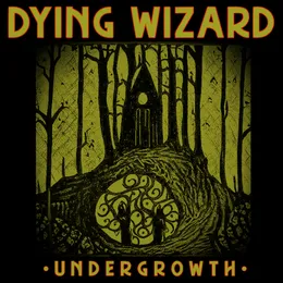 Undergrowth von Dying Wizard – Album Cover
