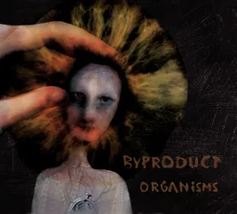 Organisms von Byproduct – Cover
