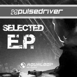Selected E.P. von Pulsedriver – Cover