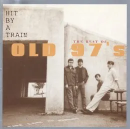 Hit by a Train: The Best of Old 97’s von Old 97’s – Album Cover