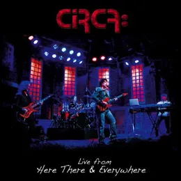 Live From Here There & Everywhere von Circa: – Cover