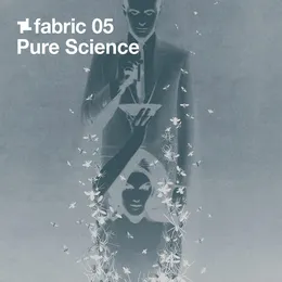 Fabric 05: Pure Science von Pure Science – Album Cover