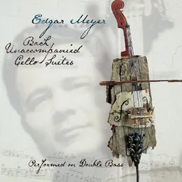 Unaccompanied Cello Suites Performed on Double Bass von Edgar Meyer – Album Cover