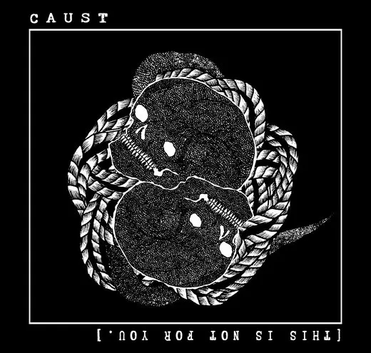Caust / [This is not for you.]