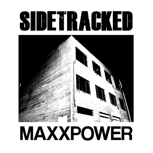 Sidetracked / Maxxpower