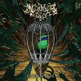 Catch a Bird von NeverDie – Album Cover
