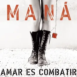Amar es combatir von Maná – Album Cover