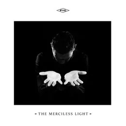 The Merciless Light von PIG – Album Cover