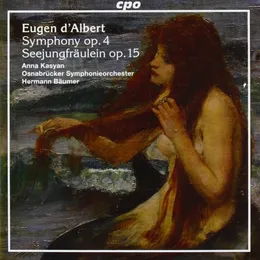 Symphony op. 4 / Seejungfräulein op. 15 von Eugen d’Albert – Album Cover