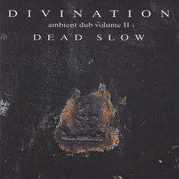 Ambient Dub, Volume II: Dead Slow von Divination – Album Cover