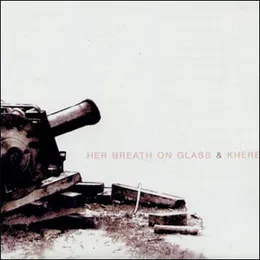 Her Breath On Glass & Khere von Khere – Cover