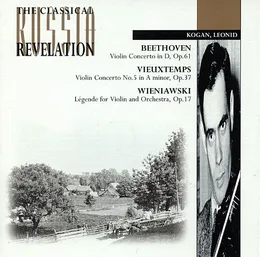 Beethoven: Violin Concerto in D, op. 61 / Vieuxtemps: Violin Concerto no. 5 in A minor, op. 37 / Wieniawski: Légende for violin and orchestra, op. 17 von Леонид Борисович Коган – Album Cover