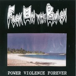 Power Violence Forever von Fuck on the Beach – Album Cover