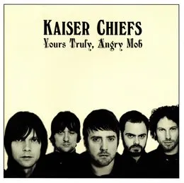 Yours Truly, Angry Mob von Kaiser Chiefs – Album Cover
