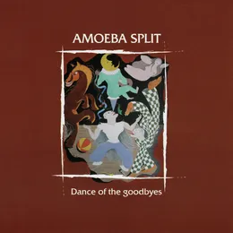 Dance of the Goodbyes von Amoeba Split – Album Cover