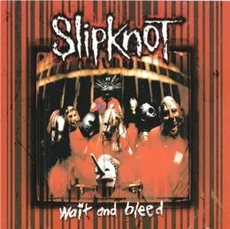 Wait and Bleed von Slipknot – Album Cover